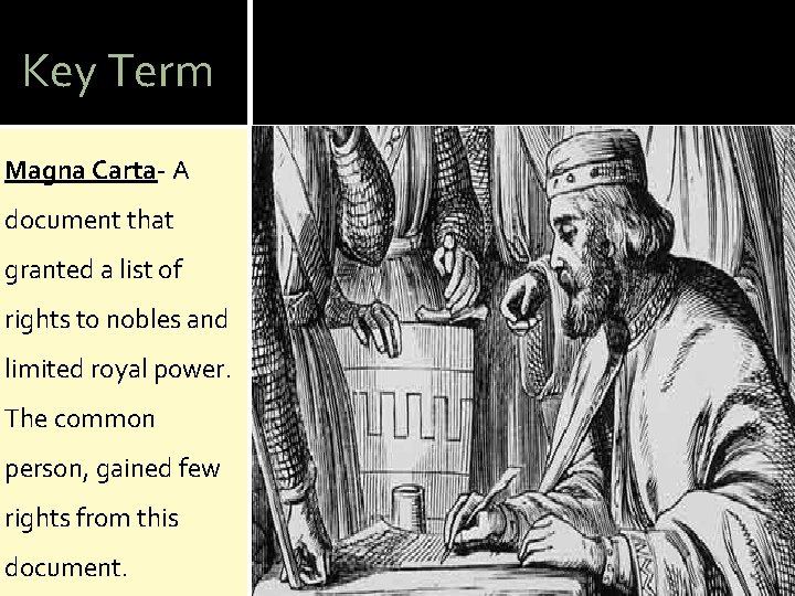 Key Term Magna Carta- A document that granted a list of rights to nobles