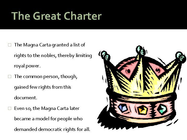 The Great Charter � The Magna Carta granted a list of rights to the