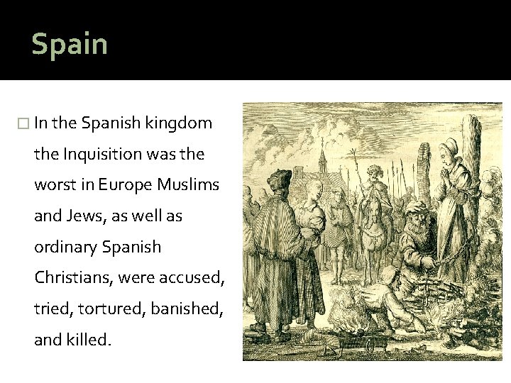 Spain � In the Spanish kingdom the Inquisition was the worst in Europe Muslims