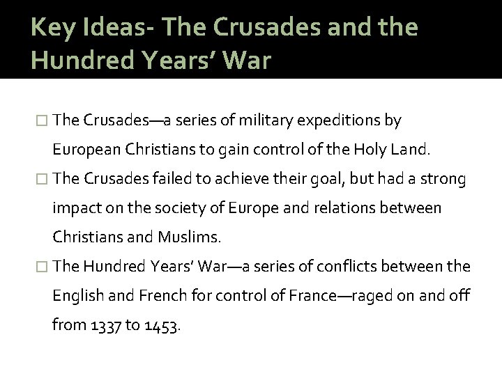 Key Ideas- The Crusades and the Hundred Years’ War � The Crusades—a series of