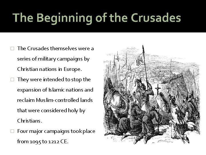 The Beginning of the Crusades � The Crusades themselves were a series of military