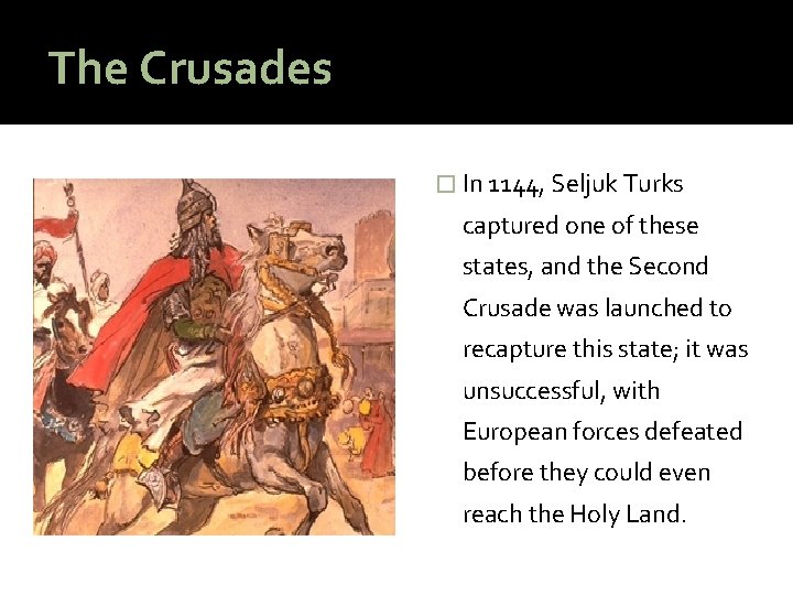 The Crusades � In 1144, Seljuk Turks captured one of these states, and the