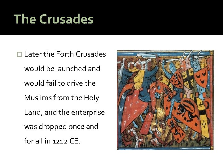 The Crusades � Later the Forth Crusades would be launched and would fail to