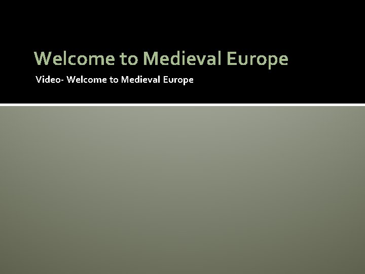 Welcome to Medieval Europe Video- Welcome to Medieval Europe 