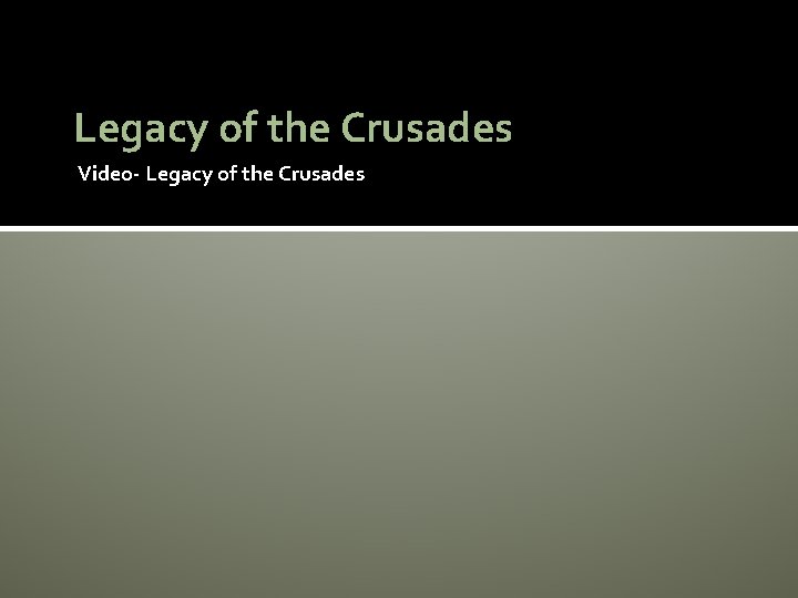 Legacy of the Crusades Video- Legacy of the Crusades 