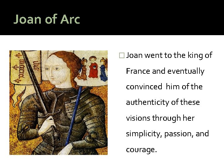 Joan of Arc � Joan went to the king of France and eventually convinced