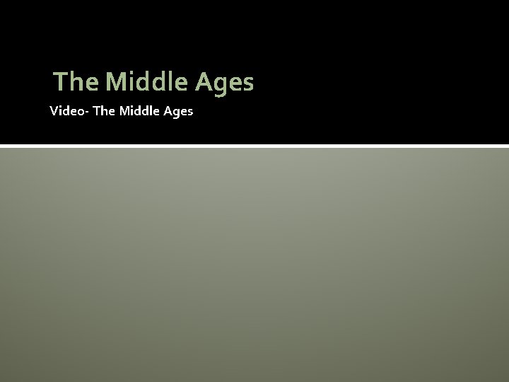 The Middle Ages Video- The Middle Ages 