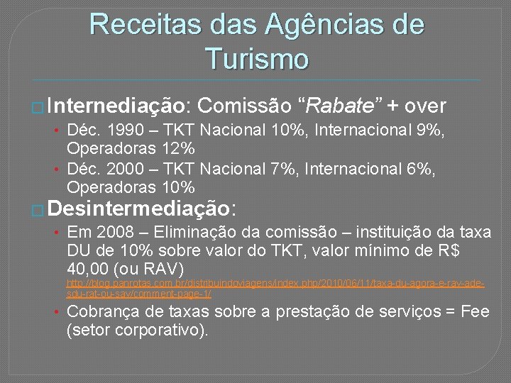 Receitas das Agências de Turismo � Internediação: Comissão “Rabate” + over • Déc. 1990