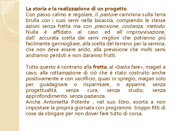 La storia e la realizzazione di un progetto. Con passo calmo e regolare, il