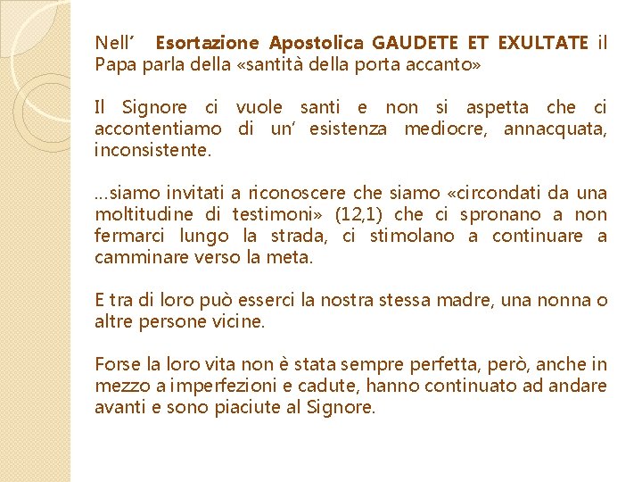 Nell’ Esortazione Apostolica GAUDETE ET EXULTATE il Papa parla della «santità della porta accanto»