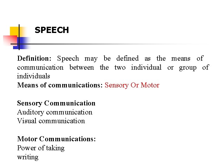 SPEECH Definition: Speech may be defined as the means of communication between the two