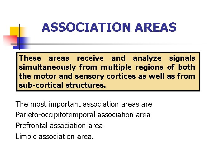 ASSOCIATION AREAS These areas receive and analyze signals simultaneously from multiple regions of both