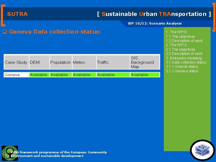 SUTRA [ Sustainable Urban TRAnsportation ] WP 10/12: Scenario Analysis q Geneva Data collection