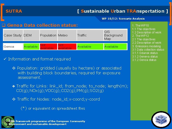 SUTRA [ Sustainable Urban TRAnsportation ] WP 10/12: Scenario Analysis q Genoa Data collection