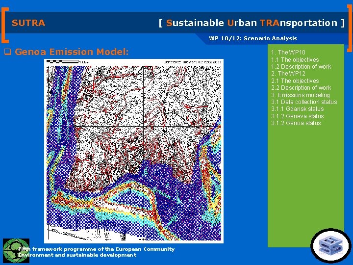 SUTRA [ Sustainable Urban TRAnsportation ] WP 10/12: Scenario Analysis q Genoa Emission Model: