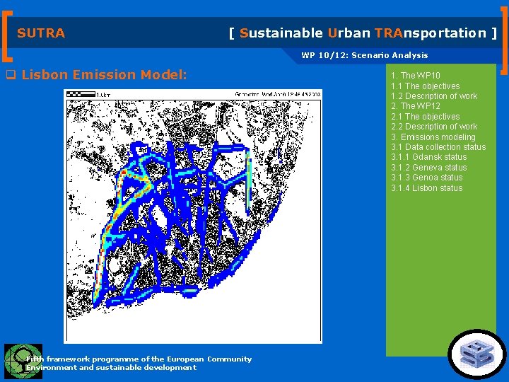 SUTRA [ Sustainable Urban TRAnsportation ] WP 10/12: Scenario Analysis q Lisbon Emission Model: