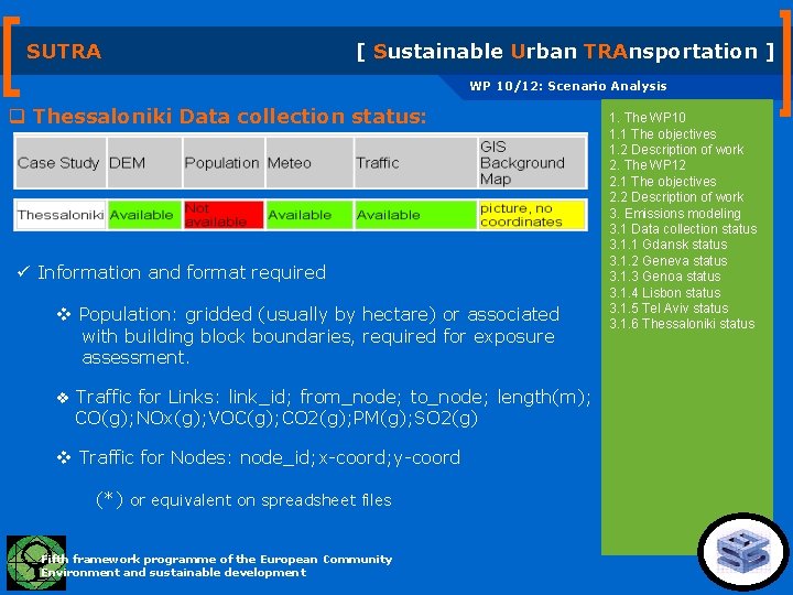 SUTRA [ Sustainable Urban TRAnsportation ] WP 10/12: Scenario Analysis q Thessaloniki Data collection