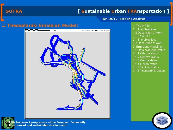 SUTRA [ Sustainable Urban TRAnsportation ] WP 10/12: Scenario Analysis q Thessaloniki Emission Model: