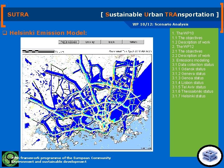 SUTRA [ Sustainable Urban TRAnsportation ] WP 10/12: Scenario Analysis q Helsinki Emission Model: