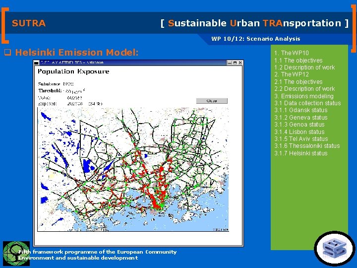 SUTRA [ Sustainable Urban TRAnsportation ] WP 10/12: Scenario Analysis q Helsinki Emission Model: