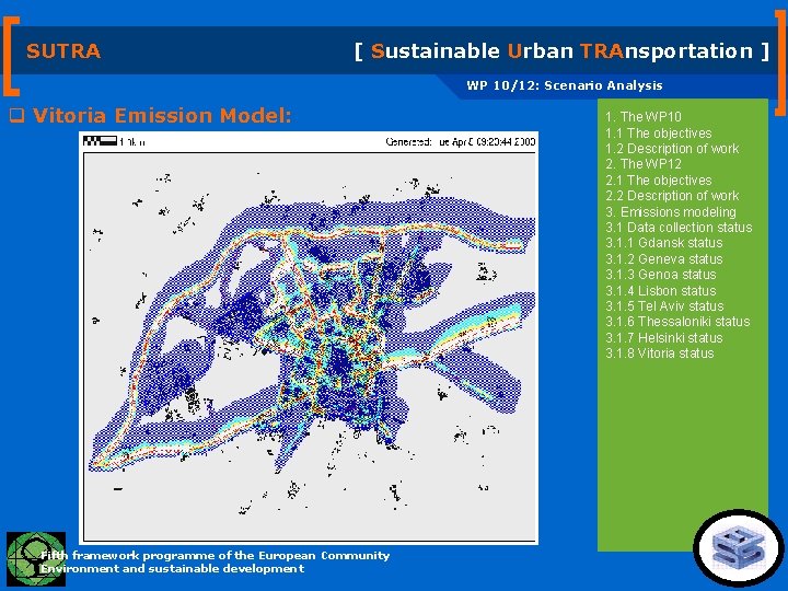 SUTRA [ Sustainable Urban TRAnsportation ] WP 10/12: Scenario Analysis q Vitoria Emission Model: