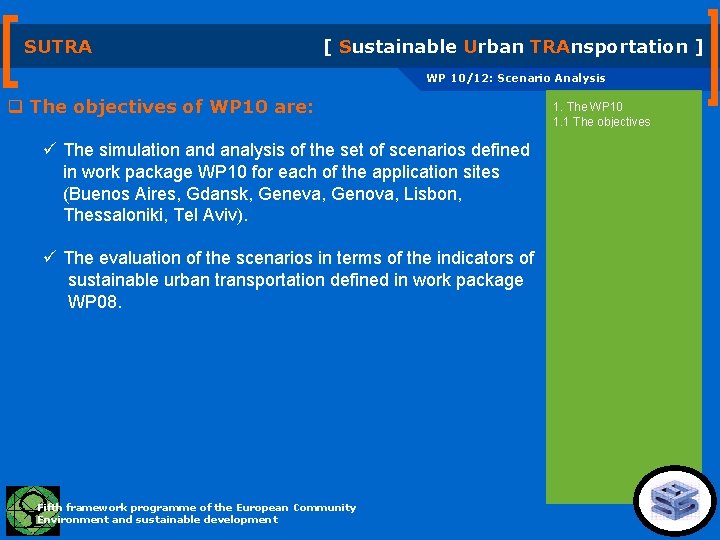 SUTRA [ Sustainable Urban TRAnsportation ] WP 10/12: Scenario Analysis q The objectives of