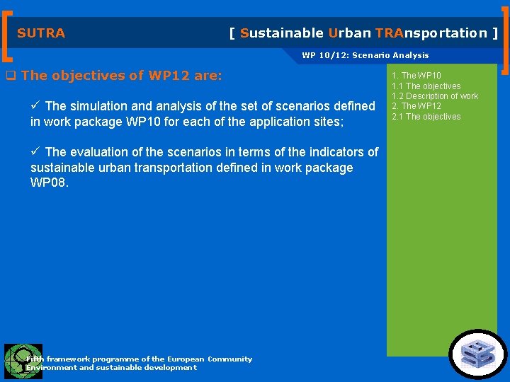 SUTRA [ Sustainable Urban TRAnsportation ] WP 10/12: Scenario Analysis q The objectives of