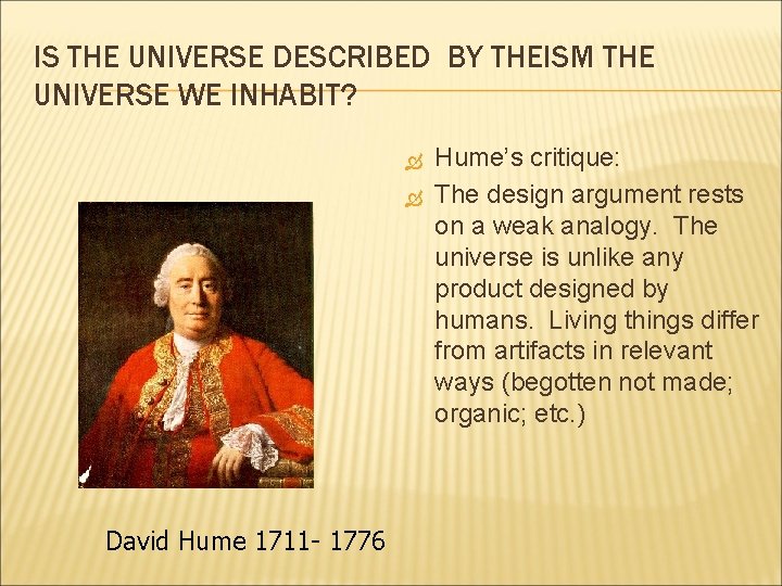 IS THE UNIVERSE DESCRIBED BY THEISM THE UNIVERSE WE INHABIT? David Hume 1711 -