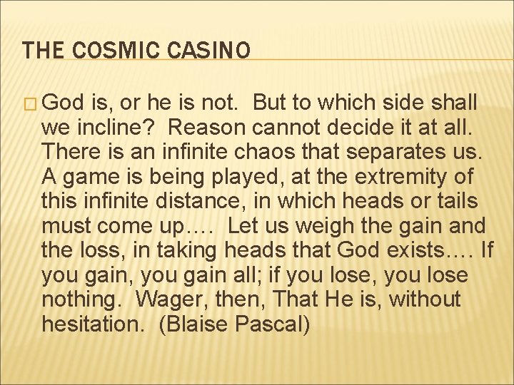 THE COSMIC CASINO � God is, or he is not. But to which side