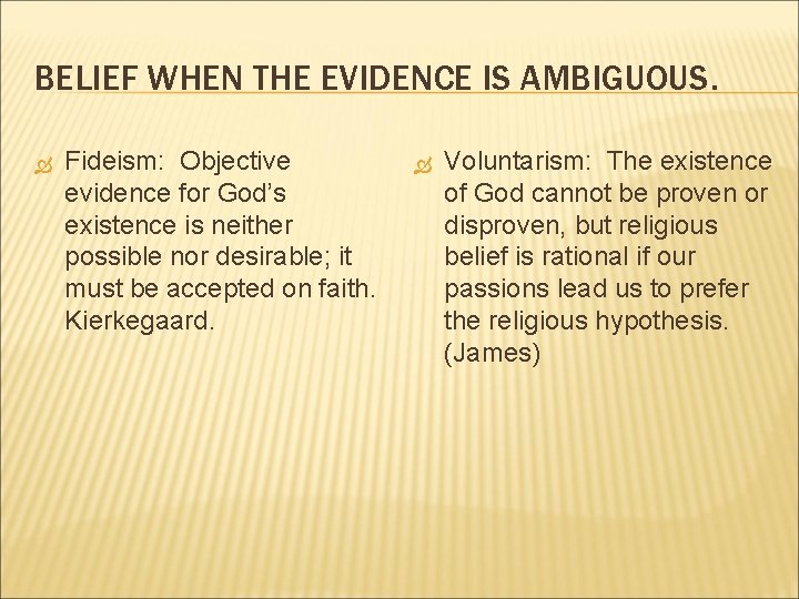 BELIEF WHEN THE EVIDENCE IS AMBIGUOUS. Fideism: Objective evidence for God’s existence is neither