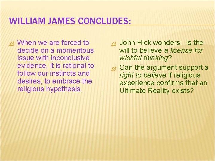 WILLIAM JAMES CONCLUDES: When we are forced to decide on a momentous issue with