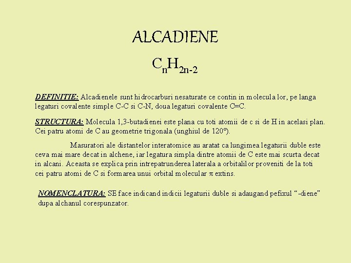 ALCADIENE Cn. H 2 n-2 DEFINITIE: Alcadienele sunt hidrocarburi nesaturate ce contin in molecula