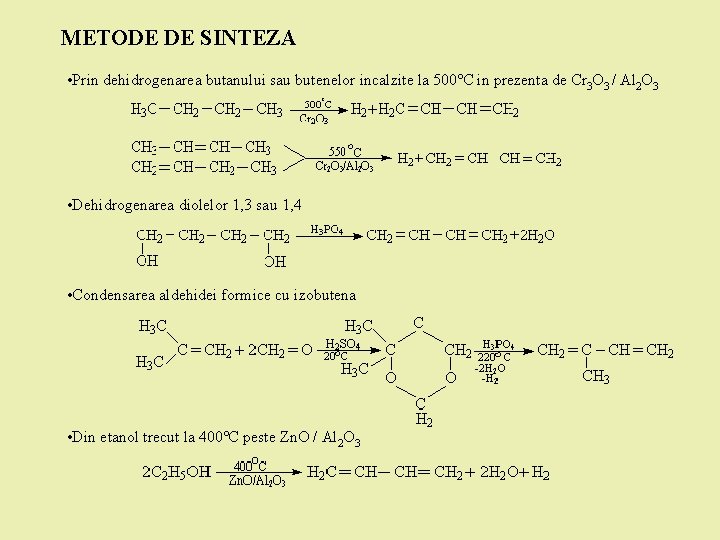 METODE DE SINTEZA • Prin dehidrogenarea butanului sau butenelor incalzite la 500ºC in prezenta METODE DE SINTEZA • Prin dehidrogenarea butanului sau butenelor incalzite la 500ºC in prezenta