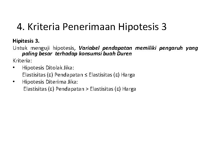 4. Kriteria Penerimaan Hipotesis 3 Hipitesis 3. Untuk menguji hipotesis, Variabel pendapatan memiliki pengaruh