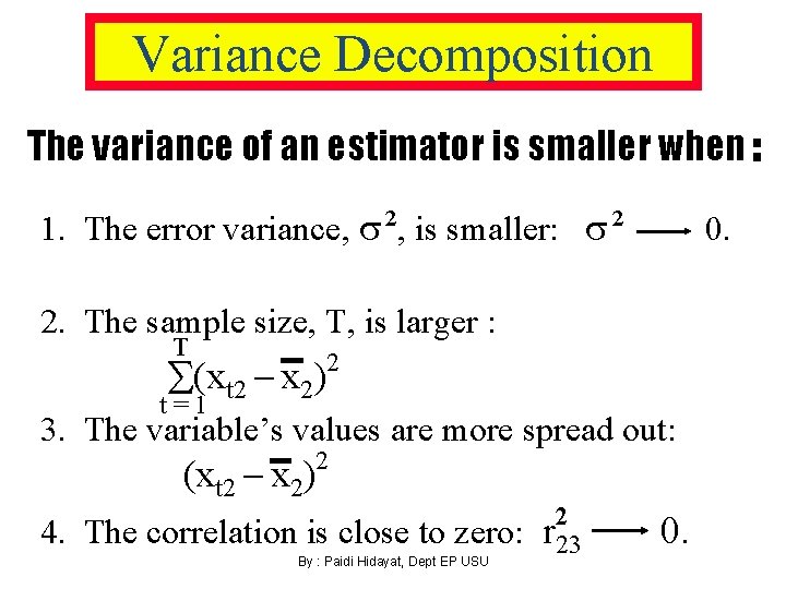 Variance Decomposition The variance of an estimator is smaller when : 1. The error