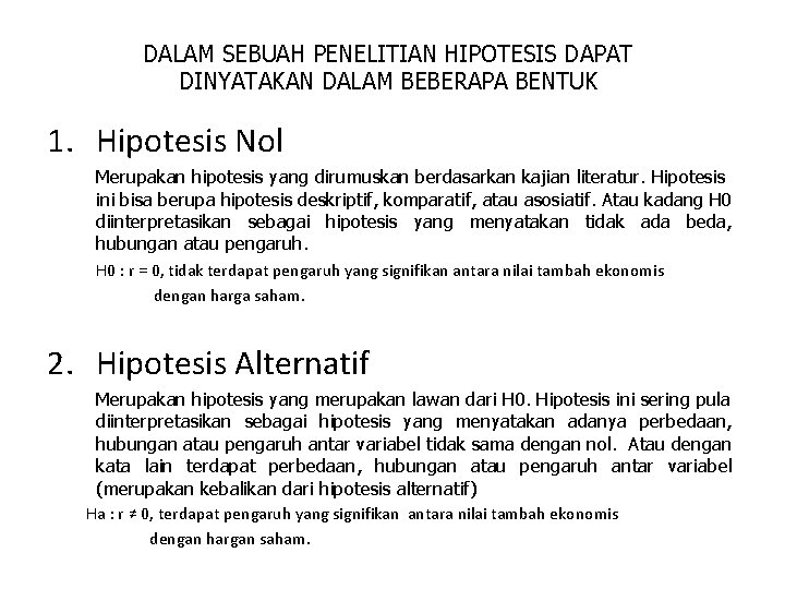 DALAM SEBUAH PENELITIAN HIPOTESIS DAPAT DINYATAKAN DALAM BEBERAPA BENTUK 1. Hipotesis Nol Merupakan hipotesis