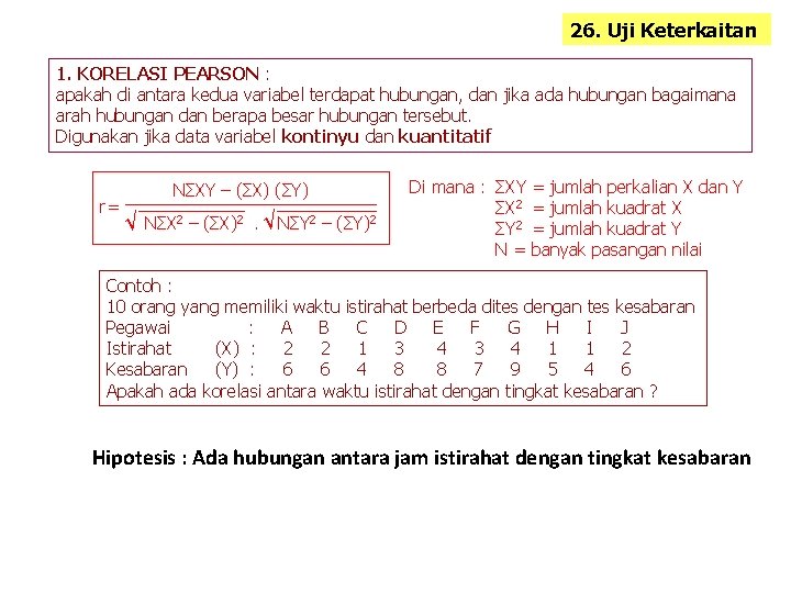 26. Uji Keterkaitan 1. KORELASI PEARSON : apakah di antara kedua variabel terdapat hubungan,