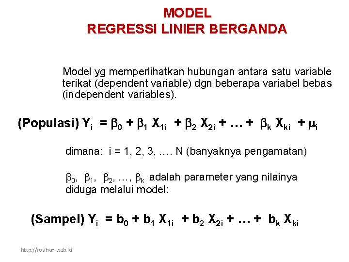 MODEL REGRESSI LINIER BERGANDA Model yg memperlihatkan hubungan antara satu variable terikat (dependent variable)