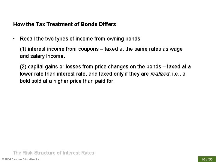 How the Tax Treatment of Bonds Differs • Recall the two types of income