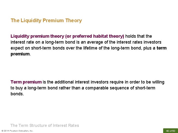 The Liquidity Premium Theory Liquidity premium theory (or preferred habitat theory) holds that the