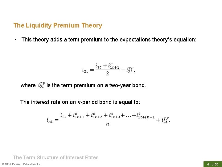 The Liquidity Premium Theory • This theory adds a term premium to the expectations