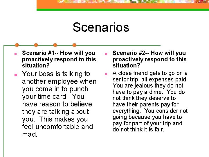 Scenarios ■ Scenario #1 -- How will you proactively respond to this situation? ■