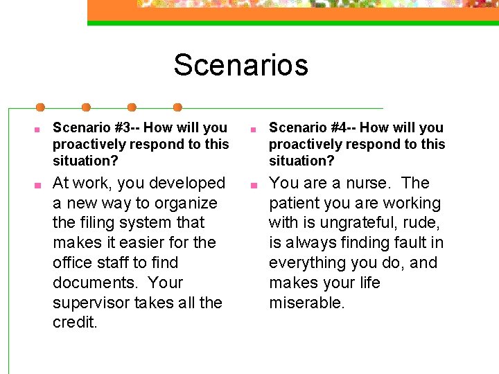 Scenarios ■ Scenario #3 -- How will you proactively respond to this situation? ■