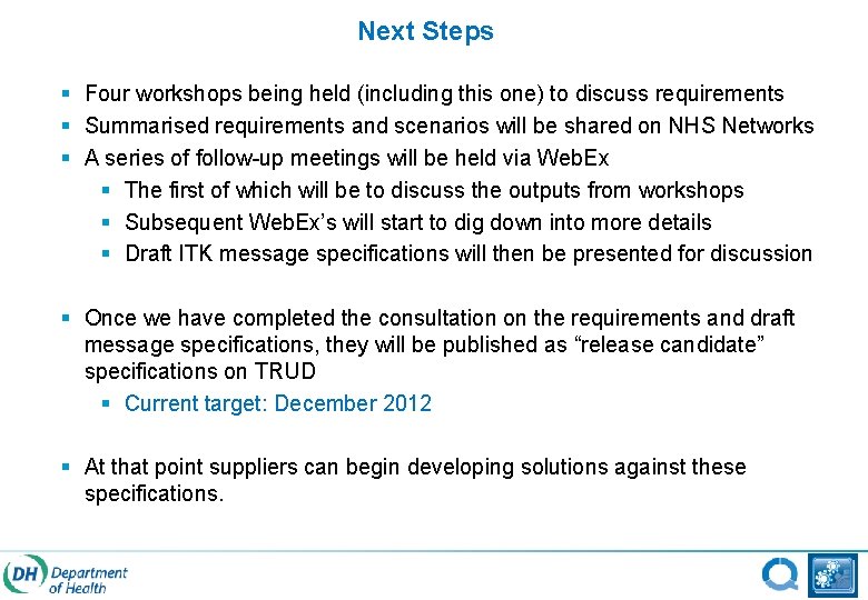 Next Steps § Four workshops being held (including this one) to discuss requirements §