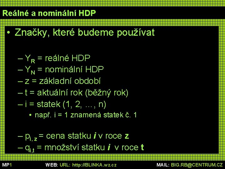 Reálné a nominální HDP • Značky, které budeme používat – YR = reálné HDP