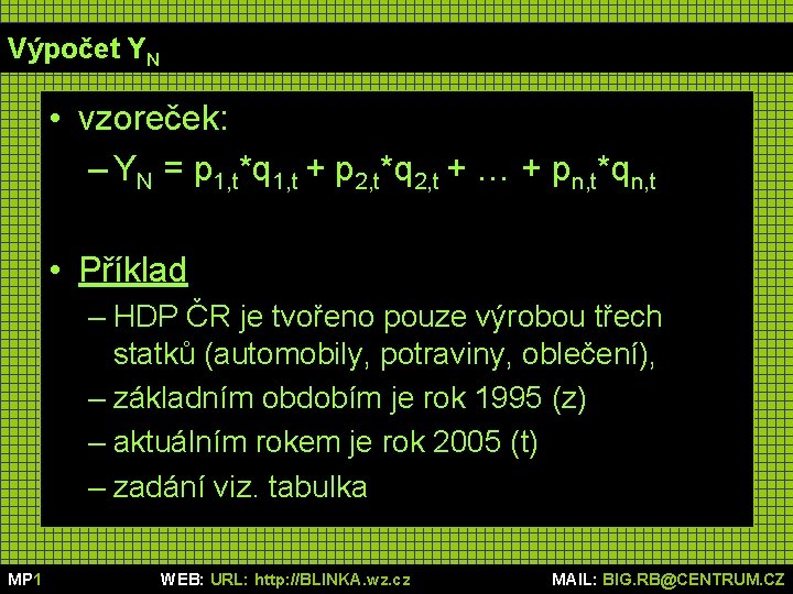 Výpočet YN • vzoreček: – YN = p 1, t*q 1, t + p