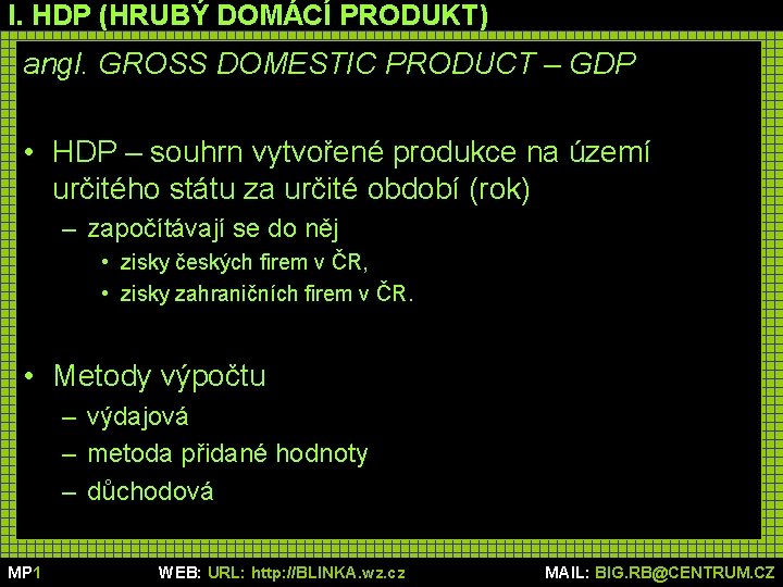 I. HDP (HRUBÝ DOMÁCÍ PRODUKT) angl. GROSS DOMESTIC PRODUCT – GDP • HDP –