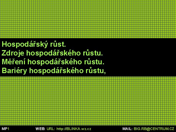 Hospodářský růst. Zdroje hospodářského růstu. Měření hospodářského růstu. Bariéry hospodářského růstu, MP 1 WEB: