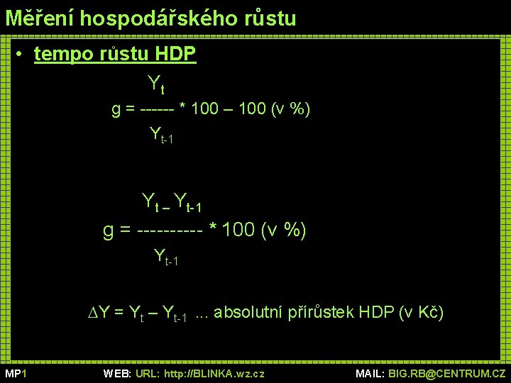 Měření hospodářského růstu • tempo růstu HDP Yt g = ------ * 100 –