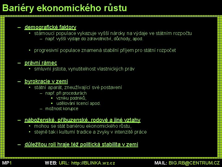 Bariéry ekonomického růstu – demografické faktory • stárnoucí populace vykazuje vyšší nároky na výdaje